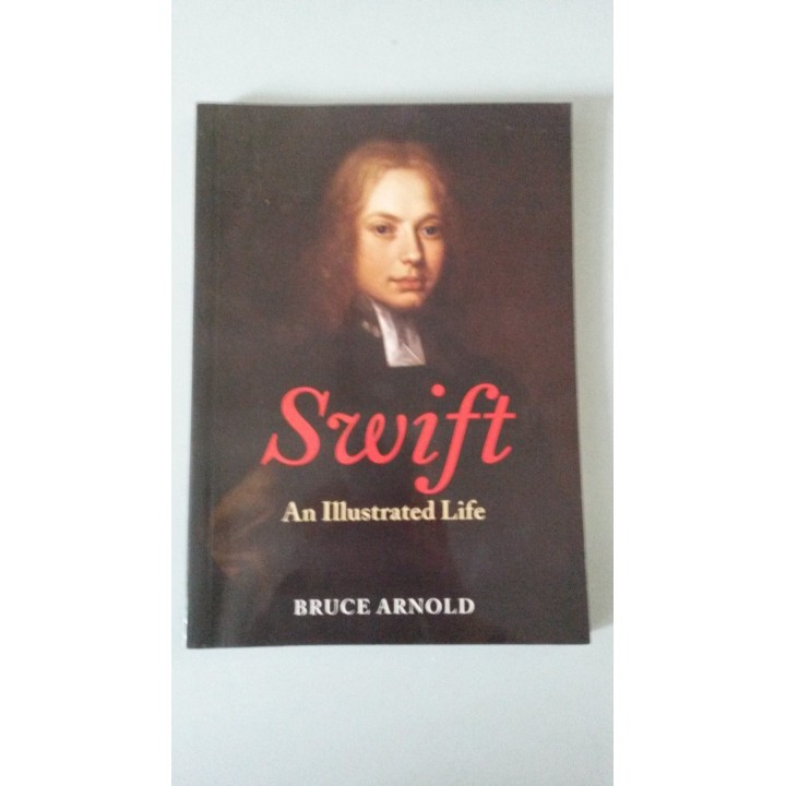 Swift: An Illustrated Life, 1667-1745